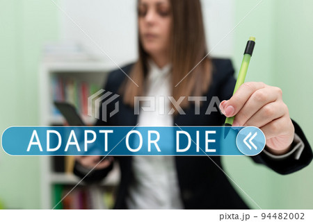 Writing displaying text Adapt Or Die. Business showcase Be flexible to changes to continue operating your business 94482002