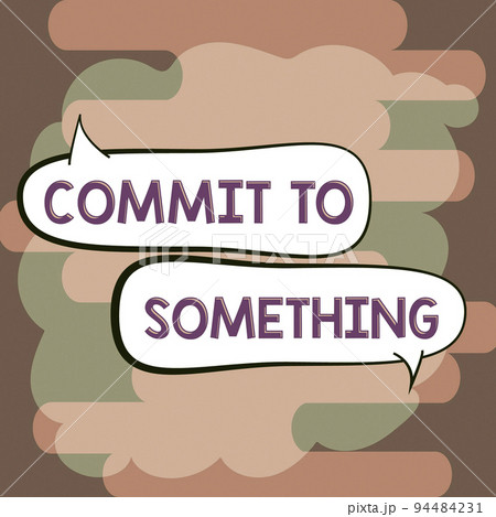 Sign displaying Commit To SomethingTo Live a Life of Purpose with Pride Honor a Promise. Business showcase To Live a Life of Purpose with Pride Honor a Promise 94484231