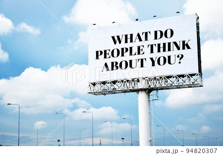 What do people think about you? text message on signboard with blue sky What do people think about you? text message on signboard with blue sky 94820307