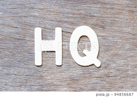 Alphabet letter in word HQ (Abbreviation of headquarters) on wood background Alphabet letter in word HQ (Abbreviation of headquarters) on wood background 94856687
