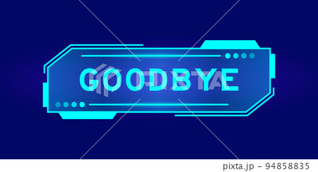 Futuristic hud banner that have word goodbye on user interface screen on blue background 94858835