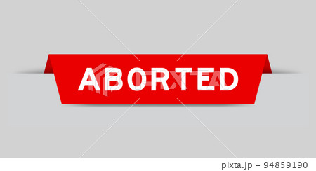 Red color inserted label with word aborted on gray background Red color inserted label with word aborted on gray background 94859190