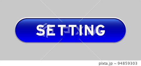 Blue color capsule shape button with word setting on gray background 94859303