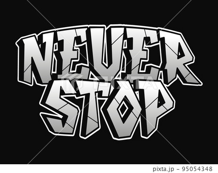 Never stop word graffiti style letters.Vector hand drawn doodle cartoon logo illustration.Funny cool never stop letters, fashion, graffiti style print for t-shirt, poster concept 95054348