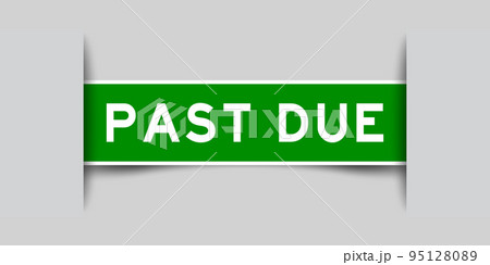 Inserted green color label sticker with word past due on gray background 95128089