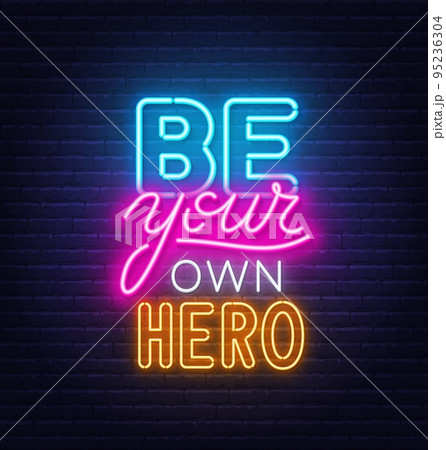 Be Your Own Hero neon quote on brick wall background. Be Your Own Hero neon quote on brick wall background. 95236304