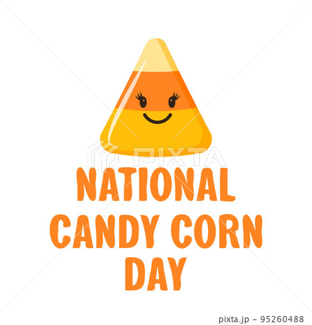 National Candy Corn Day. Cute Halloween treat. Funny holiday on October 30. Vector template for greeting card, banner, typography poster, t-shirt, etc National Candy Corn Day. Cute Halloween treat. Funny holiday on October 30. Vector template for greeting card, banner, typography poster, t-shirt, etc 95260488