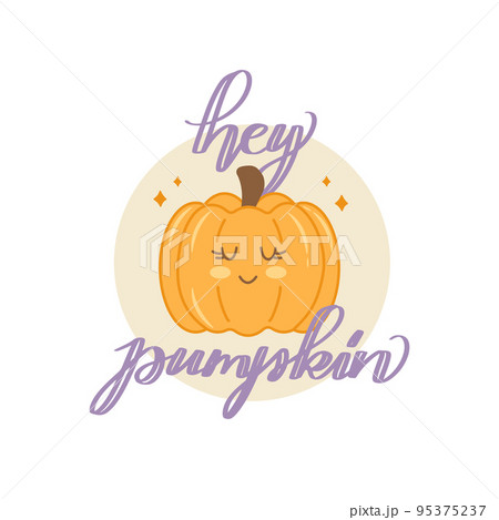 Hey pumpkin sign with cute pumpkin. Vector Autumn Thanksgiving quote on white background. Hey pumpkin sign with cute pumpkin. Vector Autumn Thanksgiving quote on white background. 95375237