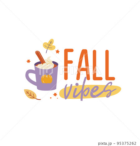 Fall Vibes cute illustration. Vector Autumn Thanksgiving quote on white background with coffee cup. Fall Vibes cute illustration. Vector Autumn Thanksgiving quote on white background with coffee cup. 95375262