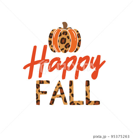 Happy Fall with leopard print pumpkin. Vector Autumn Thanksgiving quote on white background. Happy Fall with leopard print pumpkin. Vector Autumn Thanksgiving quote on white background. 95375263