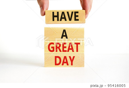Have a great day symbol. Concept words Have a great day on wooden blocks. Beautiful white table white background. Businessman hand. Business, psychological Have a great day concept. Copy space. Have a great day symbol. Concept words Have a great day on wooden blocks. Beautiful white table white background. Businessman hand. Business, psychological Have a great day concept. Copy space. 95416005