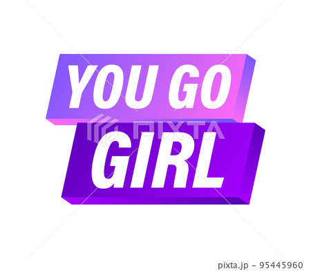 You go girl. Sticker for social media. Vector stock illustration You go girl. Sticker for social media. Vector stock illustration 95445960