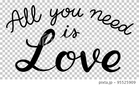 結婚式のウェルカムボードの手書き文字（英語　All you need is Love 愛こそすべて） 95525909