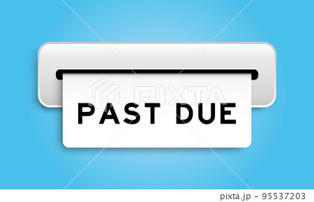 White coupon banner with word past due from machine on blue color background White coupon banner with word past due from machine on blue color background 95537203