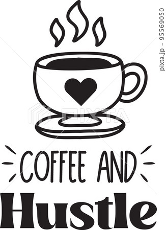 coffee and hustle lettering and coffee quote illustration 95569050