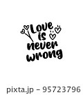love is never wrong life style inspiration quotes, hand-drawn lettering posters. Motivational typography for prints. Calligraphy graphic design element. Vector illustration 95723796