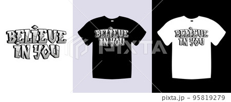 Believe in you typography t shirt lettering quotes design. Template vector art illustration with vintage style. Trendy apparel fashionable with text graphic on black and white shirt 95819279
