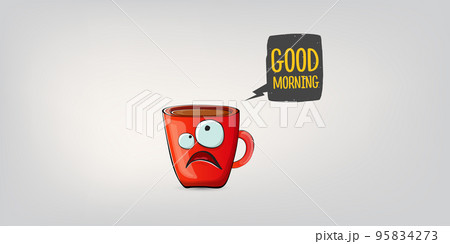 Good morning quote with cute red coffee cup character and speech bubble isolated grey background. Vector good morning slogan and Coffee cartoon horizontal banner, label, funny banner design template 95834273