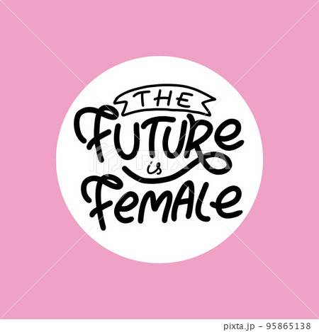 Feminist hand drawn lettering The Future is Female.  95865138