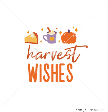 Harvest wishes sign with pumpkin pie and coffee. Vector Autumn Thanksgiving quote on white background. 95865330
