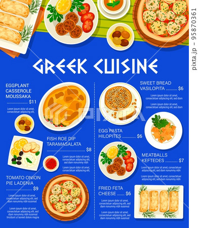 Greek cuisine menu page design. Fried feta cheese, bread Vasilopita and egg pasta Hilopites, meatballs Keftedes, eggplant casserole Moussaka and fish roe dip Taramasalata, tomato onion pie Ladenia Greek cuisine menu page design. Fried feta cheese, bread Vasilopita and egg pasta Hilopites, meatballs Keftedes, eggplant casserole Moussaka and fish roe dip Taramasalata, tomato onion pie Ladenia 95870361
