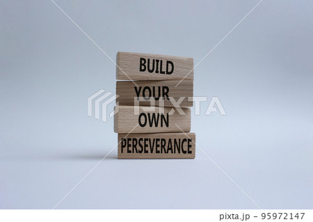 Perseverance symbol. Wooden blocks with words 'Build your own Perseverance'. Beautiful white background. Business and 'Build your own Perseverance' concept. Copy space. Perseverance symbol. Wooden blocks with words 'Build your own Perseverance'. Beautiful white background. Business and 'Build your own Perseverance' concept. Copy space. 95972147