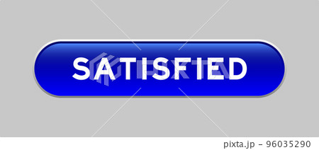 Blue color capsule shape button with word satisfied on gray background 96035290