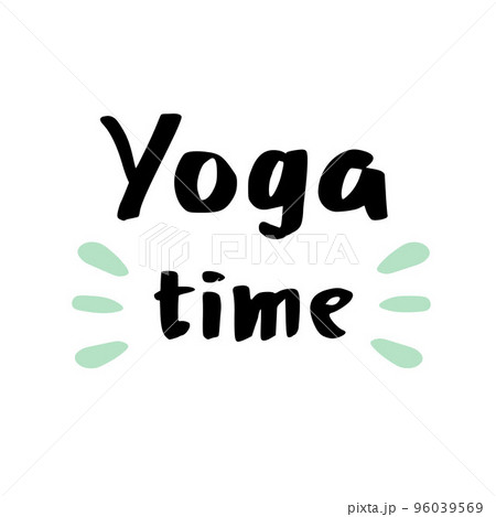 Yoga time calligraphy lettering motivational quote for meditation design. 96039569