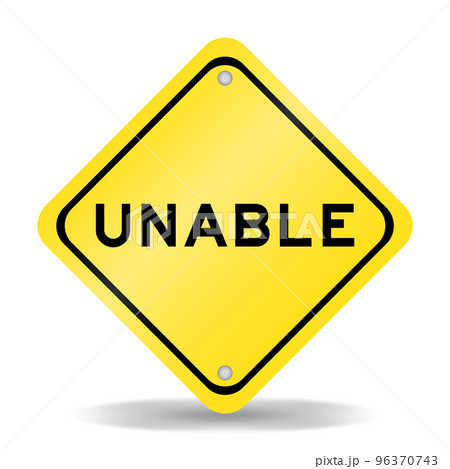 Yellow color transportation sign with word unable on white background Yellow color transportation sign with word unable on white background 96370743