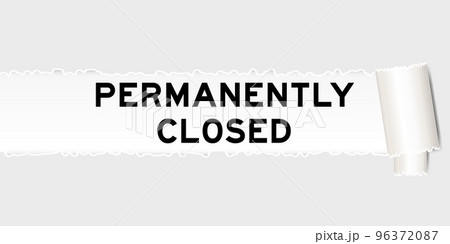 Ripped gray paper background that have word permanently closed under torn part 96372087