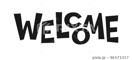 Welcome black typography poster header. Flat inscription lettering sign for housewarming banner slogan, scrapbook stencil stamp, greeting card, laser cutting foil diy. Cute hand drawn text invitation Welcome black typography poster header. Flat inscription lettering sign for housewarming banner slogan, scrapbook stencil stamp, greeting card, laser cutting foil diy. Cute hand drawn text invitation 96373357