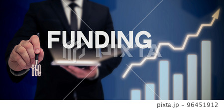 Conceptual display Funding. Business approach act of providing resources to finance a need, program, or project 96451912