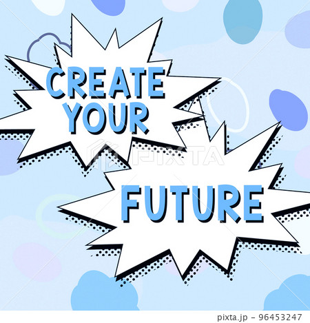 Inspiration showing sign Create Your Future. Conceptual photo Know what you want and willingness to do to achieve 96453247