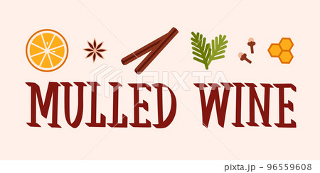 Letering mulled wine recipe. Poster of ingredients. Illustration of cinnamon, orange slices, honey, cloves and star anise. Vector illustration 96559608