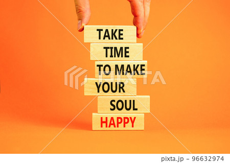 Make your soul happy symbol. Concept words Take time to make your soul happy on wooden blocks on a beautiful orange table orange background. Businessman hand. Business make your soul concept. 96632974