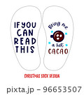Template of Christmas sock design with funny quote If you can read this Bring me a hot cacao 96653507