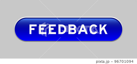Blue color capsule shape button with word feedback on gray background Blue color capsule shape button with word feedback on gray background 96701094