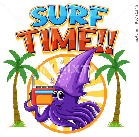 Surf time word with squid cartoon 96751345