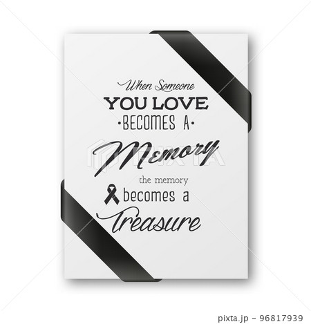 When Someone You Love Becomes a Memory the Memory Becomes a Treasure. Vector Quote Funeral Typographical Background. Design Template for Card Invitation with Black Silk Ribbon 96817939