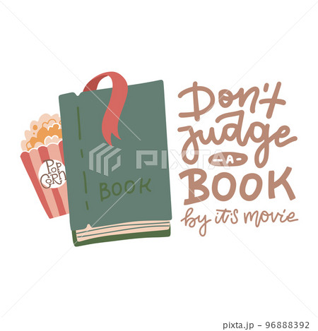 Don t judge a book by it s movie - hand lettering callidraphic quote for your design with flat vector illustration of book and popcorn. 96888392