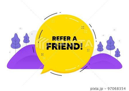 Refer a friend text. Speech bubble chat balloon. Referral program sign. Advertising reference symbol. Talk refer friend message. Voice dialogue cloud. Vector Refer a friend text. Speech bubble chat balloon. Referral program sign. Advertising reference symbol. Talk refer friend message. Voice dialogue cloud. Vector 97068354