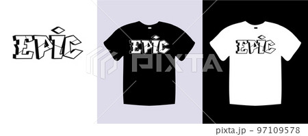 Epic typography t shirt lettering quotes design. Template vector art illustration with vintage style. Trendy apparel fashionable with text Epic graphic on black and white shirt 97109578