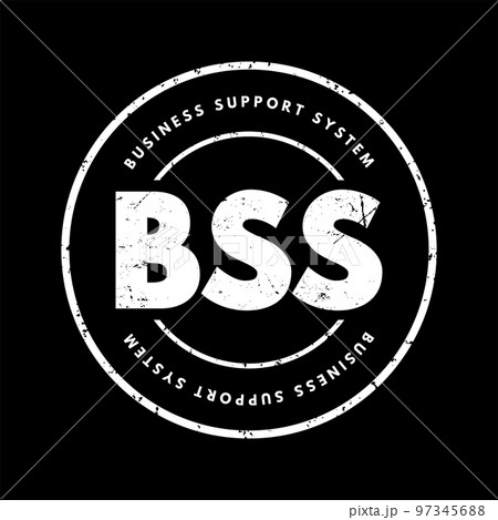 BSS Business Support System - components that a telecommunications service provider uses to run its business operations towards customers, acronym text stamp concept background BSS Business Support System - components that a telecommunications service provider uses to run its business operations towards customers, acronym text stamp concept background 97345688