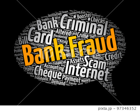 Bank fraud - use of potentially illegal means to obtain money, assets, or other property owned or held by a financial institution, word cloud concept background 97346352