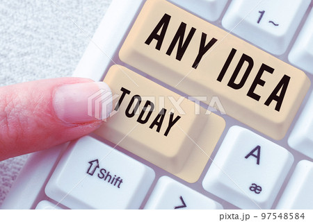 Inspiration showing sign Any Idea. Business concept Asking people if they have thoughts about case or problem 97548584