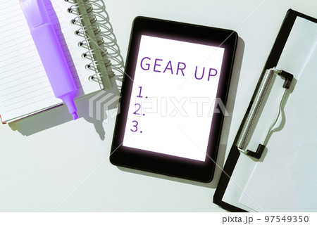 Sign displaying Gear Up. Business approach Asking someone to put his clothes or suit on Getting ready fast 97549350