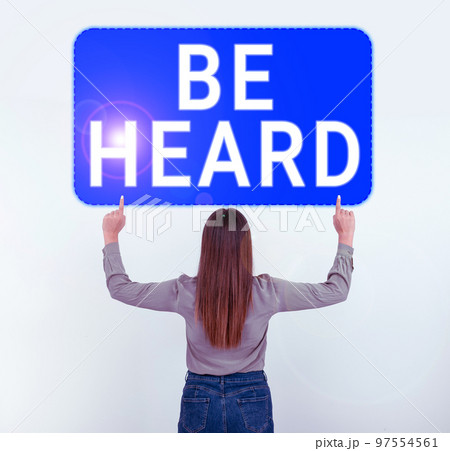 Inspiration showing sign Be Heard. Business showcase promote a state of complete emotional and physical well-being 97554561