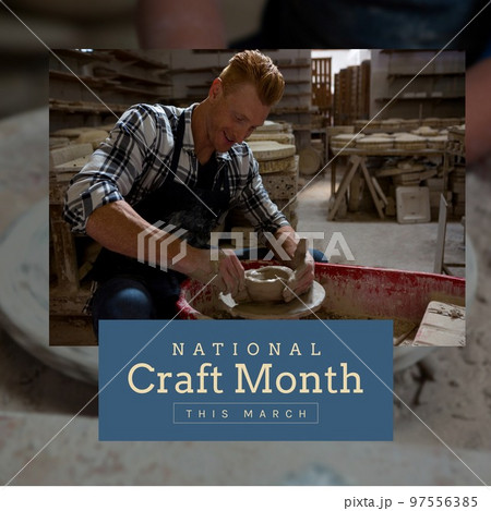 Composition of national craft month text over caucasian male potter in workshop Composition of national craft month text over caucasian male potter in workshop 97556385