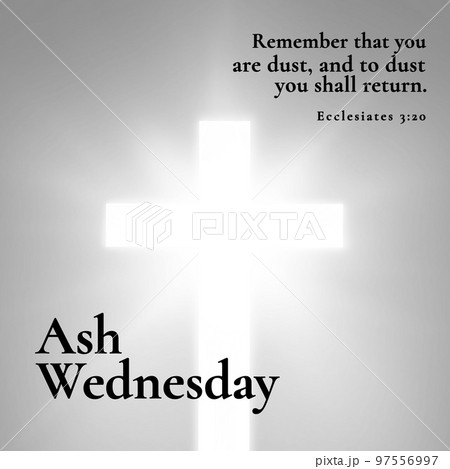 Composition of ash wednesday text over black and white glowing cross Composition of ash wednesday text over black and white glowing cross 97556997