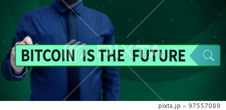 Conceptual display Bitcoin Is The Future. Internet Concept digital marketplace where traders can buy and sell bitcoins 97557089